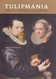 Tulipmania: Money Honor and Knowledge in the Dutch Golden Age