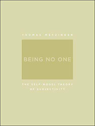 Being No One: The Self-Model Theory of Subjectivity