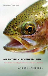 Entirely Synthetic Fish: How Rainbow Trout Beguiled America and