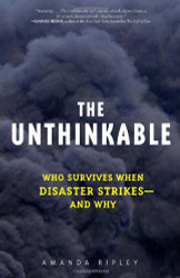 Unthinkable: Who Survives When Disaster Strikes - and Why