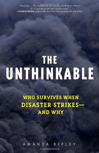 Unthinkable: Who Survives When Disaster Strikes - and Why