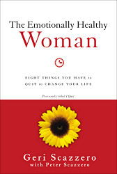 Emotionally Healthy Woman: Eight Things You Have to Quit to Change Your Life