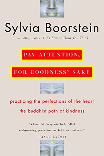 Pay Attention for Goodness' Sake: The Buddhist Path of Kindness