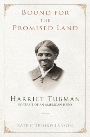 Bound for the Promised Land: Harriet Tubman Portrait of an American Hero