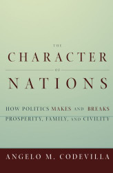 Character of Nations: How Politics Makes and Breaks Prosperity