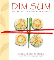 Dim Sum: The Art of Chinese Tea Lunch