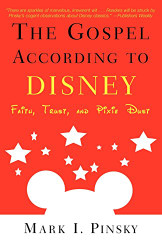 Gospel According to Disney: Faith Trust and Pixie Dust