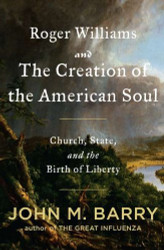 Roger Williams and the Creation of the American Soul
