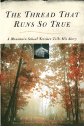 Thread That Runs So True: A Mountain School Teacher Tells His Story