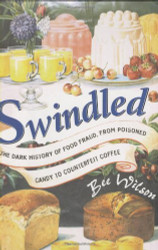 Swindled: The Dark History of Food Fraud from Poisoned Candy to