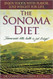 Sonoma Diet: Trimmer Waist Better Health in Just 10 Days!