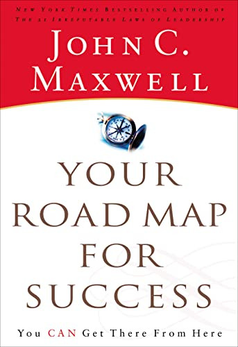 Your Road Map for Success: You Can Get There from Here
