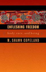 Enfleshing Freedom: Body Race and Being