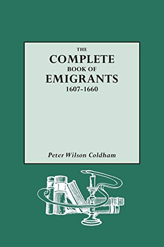 Complete Book of Emigrants 1607-1660