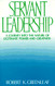 Servant Leadership : A Journey into the Nature of Legitimate Power and Greatness