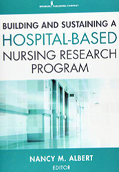 Building and Sustaining a Hospital-Based Nursing Research Program