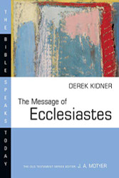 Message of Ecclesiastes (Bible Speaks Today)