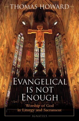 Evangelical is Not Enough: Worship of God in Liturgy and Sacrament