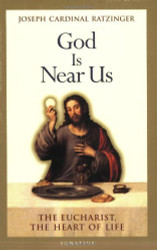 God Is Near Us: The Eucharist the Heart of Life