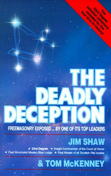 Deadly Deception: Freemasonry Exposed by One of Its Top Leaders