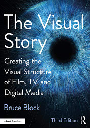 Visual Story: Creating the Visual Structure of Film TV and Digital Media