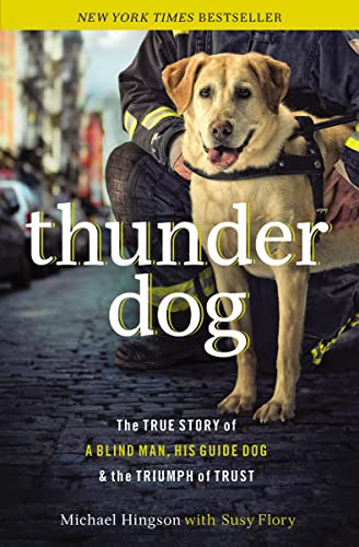 hunder Dog: he rue Story of a Blind Man His Guide Dog and the