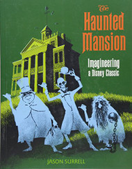 Haunted Mansion: Imagineering a Disney Classic
