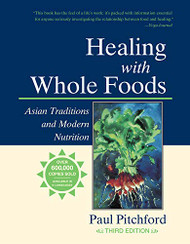 Healing with Whole Foods: Asian Traditions and Modern Nutrition
