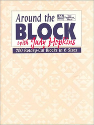 Around the Block with Judy Hopkins: 200 Rotary-Cut Blocks in 6 Sizes