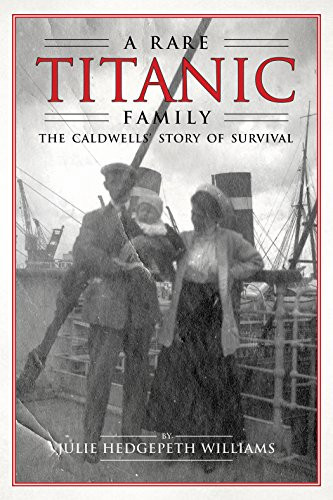 Rare Titanic Family: The Caldwells Story of Survival