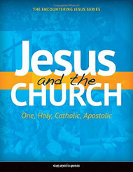 Jesus and the Church: One Holy Catholic Apostolic