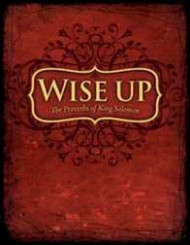 Wise Up Wisdom In Proverbs
