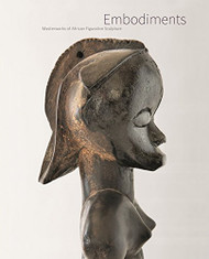 Embodiments: Masterworks of African Figurative Sculpture