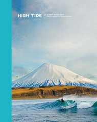 High Tide: A Surf Odyssey -- Photography by Chris Burkhard