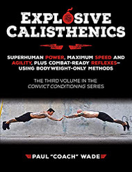 Explosive Calisthenics Superhuman Power Maximum Speed and