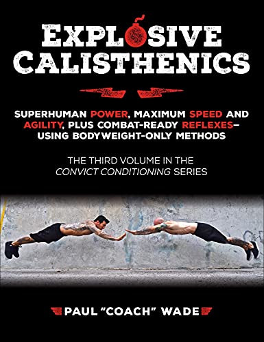 Explosive Calisthenics Superhuman Power Maximum Speed and