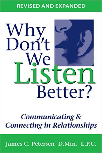 Why Don't We Listen Better? Communicating & Connecting in Relationships