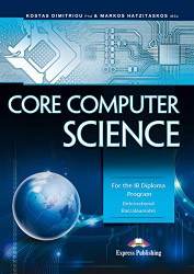 Core Computer Science: For the IB Diploma Program