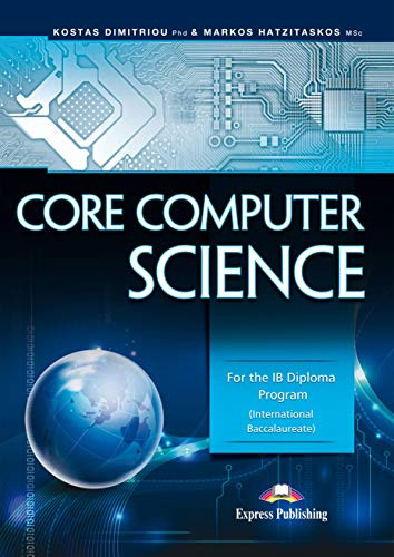 Core Computer Science: For the IB Diploma Program