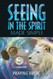 Seeing in the Spirit Made Simple (The Kingdom of God Made Simple) (Volume 2)