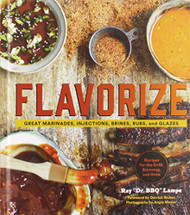 Flavorize: Great Marinades Injections Brines Rubs and Glazes