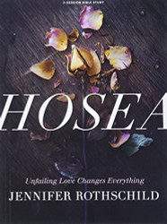 Hosea: Unfailing Love Changes Everything