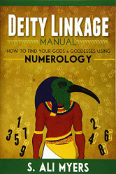 Deity Linkage Manual: How to Find Your Gods & Goddesses Using Numerology