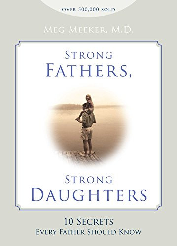 Strong Fathers Strong Daughters: 10 Secrets Every Father Should Know