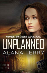 Unplanned (A Kennedy Stern Christian Suspense Novel) (Volume 1)