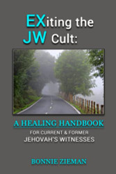 EXiting the JW Cult: A Healing Handbook: For Current & Former Jehovah's Witnesses