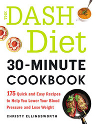 DASH Diet 30-Minute Cookbook
