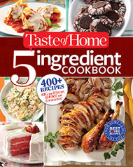 Taste of Home 5-Ingredient Cookbook: 400+ Recipes Big on Flavor