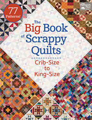 Big Book of Scrappy Quilts: Crib-size to King-size