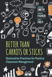 Better Than Carrots or Sticks: Restorative Practices for Positive